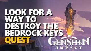 Look for a way to destroy the Bedrock Keys Genshin Impact