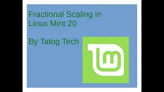 Fractional Scaling inLinux Mint 20