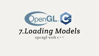 OpenGL with C++ 7: Loading Models