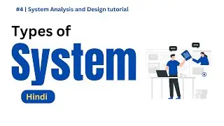 Types of Systems in Hindi | System types in Hindi | System Analysis and Design tutorial Hindi