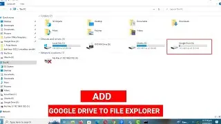 How to Add Google Drive to File Explorer on Windows 10 | 11