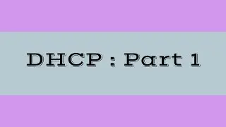 Dynamic Host Configuration Protocol (DHCP) | Part 1 | Computer Networks | Bsc I.T. | MCA