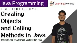 Creating Objects and Calling Methods in Java || Lesson 32 || Java Programming || Learning Monkey ||