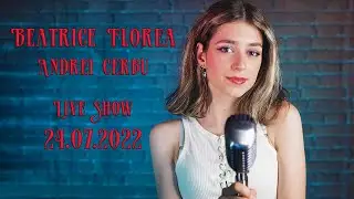 Beatrice Florea & Andrei Cerbu Live Show - 24.JULY.2022