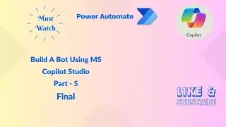 Build A Bot Using MS Copilot Studio Part - 5 | @mspowerplatform