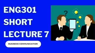 ENG301 Short Lecture 7