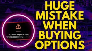 HUGE MISTAKE WHEN BUYING CALLS & BUYING PUTS | BUYING OPTIONS FOR BEGINNERS