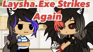Laysha.Exe Strikes Again