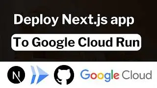 How to deploy Next js app to Google Cloud RUN in 13 minutes?