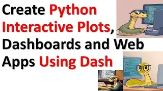 Create Python Interactive Plots, Dashboards and Web Apps Using Dash - Intro to Web Apps with Python