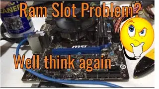 How i deal with my Intel Motherboard RAM SLOT PROBLEM