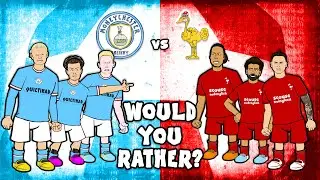 MAN CITY vs LIVERPOOL - Would You Rather? (Feat Haaland Nunez Salah De Bruyne)