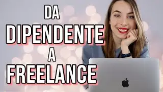 Ho Lasciato il Lavoro Fisso: da DIPENDENTE a FREELANCE