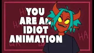You are an idiot -  ANIMATION MEME [60fps]