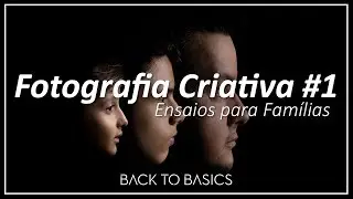 Fotografia Criativa #1 - Ensaios Para Família