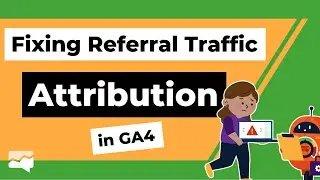 [HELP!] Fixing Referral Traffic Attribution in GA4