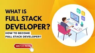 What is Full Stack Developer? How to Become Full Stack Developer