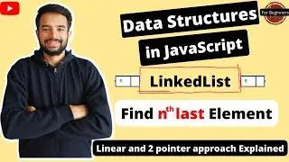 2 Simple ways to find nth Last element of LinkedList (Learn LL in JS Part - 5)