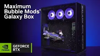 GeForce Garage - Maximum Bubble Mods Galaxy Box