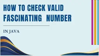 How to check valid Fascinating Number in Java | Coding Skills