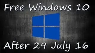 Windows 10 Free Upgrade After 29 July 2016