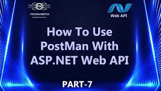 07 | What Is PostMan | API Testing Tool | Using PostMan In ASP.NET Web API | ASP.NET  (Hindi/Urdu)