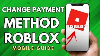 How To Change Payment Method On Roblox App - (Full Guide!)