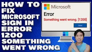 How To Fix Microsoft Sign In Error 1200 Something Went Wrong [Solution]