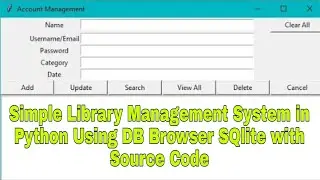 Simple Account Management System in Python using DB Browser SQlite with Source Code | Free Download