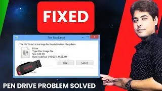 Pen drive ERROR : The file is too large for the destination | Convert file system of Pen Drive