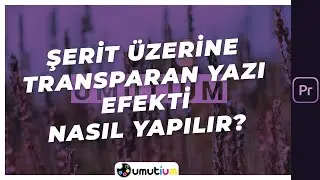 Premiere Pro'da Şerit Üzerine Transparan Yazı Efekti Nasıl Yapılır?