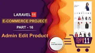 16. Laravel 11 E-Commerce Project - Admin Edit Product