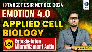 Cytoskeleton Microfilament Actin | Applied Cell Biology | CSIR NET Dec. 2024 | Emotion 4.0 | IFAS