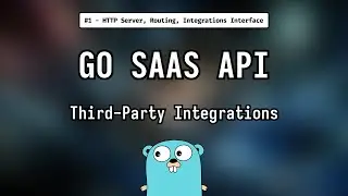 Go SaaS API Third Party Integration (#1 - HTTP Server, Routing, Integrations Interface)