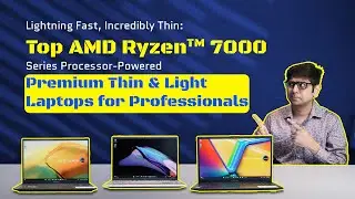 Top AMD Ryzen 7000 Series Processor-Powered Premium Thin & Light Laptops for Professionals!