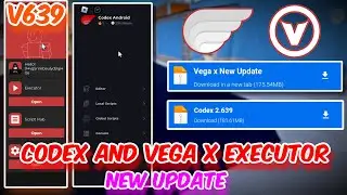 Codex and Vega X Executor Mobile New Update V639 | Latest Working Version of Vega X & Codex Executor