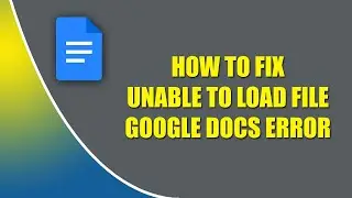 How to Fix Unable to Load Files in Google Docs || Google docs error problem solve