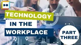 Technology in the Workplace: Part 3