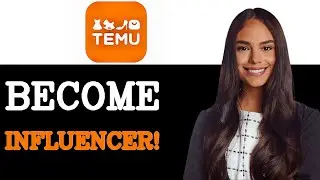 How To Become A Temu Influencer (2025)