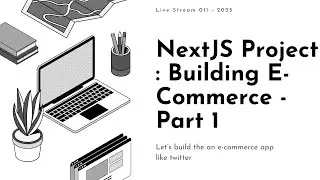 Live Stream 011 - NextJS Project - Building E-Commerce Live - Part 1