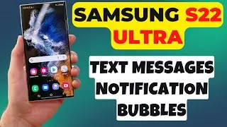 Samsung S22 Ultra How to Turn On Text Messages Notification Bubbles 2023