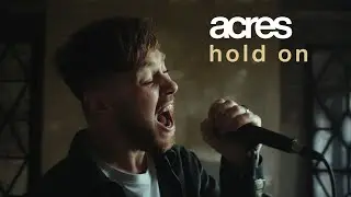 Acres - Hold On (OFFICIAL MUSIC VIDEO)