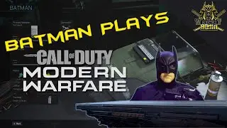 Batman Plays: Call of Duty Modern Warfare