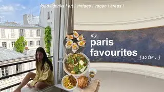 my extremely unofficial paris favourites | food, museums & things to do