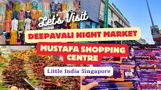 Let's Visit Deepavali Night Market And Mustafa Shopping Centre In Little India Singapore