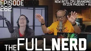 New Intel CPU Branding, Ryzen AI In Phoenix & More | The Full Nerd ep. 262