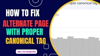 How To Fix Alternate Page With Proper Canonical Tag Error