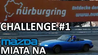 Nürburgring Nordschleife Hot Lap Challenge #1: Mazda Miata NA.