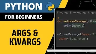 Python For Beginners - args & kwargs Explained