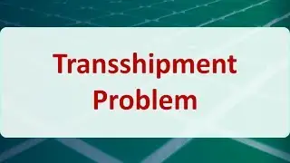 Operations Research 07C: Transshipment Problem